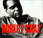 Robert Cray CD Take Your Shoes Off